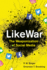Likewar: the Weaponization of Social Media