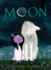 Moon: a Stunningly Illustrated Story About an Over-Scheduled Child Finding Wild Freedom in a Fantastical Forest for Children (Ages 4-7)