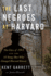 The Last Negroes at Harvard: the Class of 1963 and the 18 Young Men Who Changed Harvard Forever