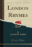 London Rhymes Classic Reprint