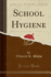 School Hygiene Classic Reprint