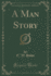 A Man Story Classic Reprint