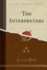 The Interpreters Classic Reprint