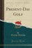 Present-Day Golf (Classic Reprint)