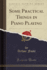 Some Practical Things in Piano Playing Classic Reprint