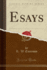 Esays Classic Reprint