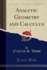 Analytic Geometry and Calculus Classic Reprint