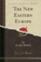 The New Eastern Europe Classic Reprint