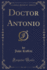 Doctor Antonio Classic Reprint