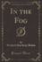 In the Fog Classic Reprint