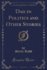 Dad in Politics and Other Stories Classic Reprint