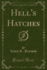 Hell's Hatches Classic Reprint