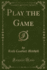 Play the Game Classic Reprint