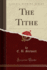 The Tithe Classic Reprint