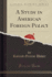 A Study in American Foreign Policy Classic Reprint