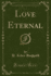 Love Eternal Classic Reprint