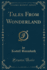 Tales From Wonderland Classic Reprint