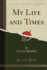 My Life and Times Classic Reprint