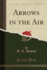 Arrows in the Air Classic Reprint