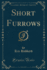 Short Furrows Classic Reprint