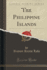 The Philippine Islands Classic Reprint