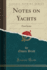 Notes on Yachts First Series Classic Reprint