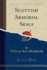 Scottish Armorial Seals (Classic Reprint)