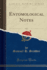 Entomological Notes, Vol 1 Classic Reprint
