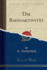 Die Radioaktivit�t (Classic Reprint)