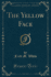 The Yellow Face Classic Reprint