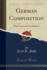 German Composition With Notes and Vocabularies Classic Reprint