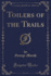 Toilers of the Trails Classic Reprint
