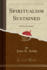 Spiritualism Sustained (Classic Reprint): in Five Lectures