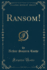 Ransom! (Classic Reprint)