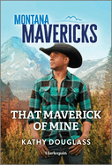 That Maverick of Mine (Montana Mavericks: the Trail to Tenacity, 3)