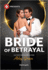 Bride of Betrayal: a Second Chance Marriage of Convenience Contemporary Romance