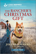 The Rancher's Christmas Gift: an Uplifting Inspirational Romance-a Love Inspired K-9 Veteran and Single Mom Tale (K-9 Companions, 39)
