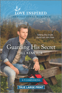 Guarding His Secret: an Uplifting Inspirational Romance (K-9 Companions, 6)