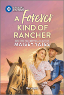 A Forever Kind of Rancher: a Contemporary Cowboy Romance-Dive Into This Summer Beach Read (Harlequin Special Edition, 3048)