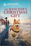 The Rancher's Christmas Gift: an Uplifting Inspirational Romance-a Love Inspired K-9 Veteran and Single Mom Tale (K-9 Companions, 39)