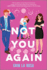 Not You Again: a Small Town Enemies to Lovers Romance Set in a Magical Time Loop