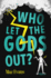 Who Let the Gods Out?