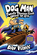 Dog Man 11: Twenty Thousand Fleas Under the Sea (the Latest Full Colour Book in the Million-Copy Selling Dog Man Series! )