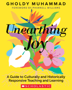 Unearthing Joy: a Guide to Culturally and Historically Responsive Curriculum and Instruction