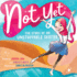 Not Yet: the Story of an Unstoppable Skater