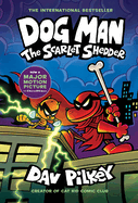 Dog Man 12: the Scarlet Shedder (the Latest Laugh-Out-Loud, Full-Colour Book in the Million-Copy Selling Series! )
