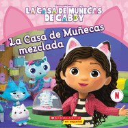 La Casa De Mu�ecas De Gabby: La Casa De Mu�ecas Mezclada (Gabby's Dollhouse: Mixed-Up Dollhouse) (La Casa De Munecas De Gabby/ Gabby's Dollhouse) (Spanish Edition)