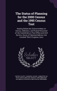The Status of Planning for the 2000 Census and the 1995 Census Test: Hearing Before the Subcommittee on Census, Statistics, and Postal Personnel of...One Hundred Third Congress, Seco