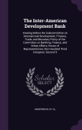 The Inter-American Development Bank: Hearing Before the Subcommittee on International Development, Finance, Trade, and Monetary Policy of the Committee on Banking, Finance, and Urban Affairs, House of Representatives, One Hundred Third Congress, Second S