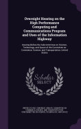 Oversight Hearing on the High Performance Computing and Communications Program and Uses of the Information Highway: Hearing Before the Subcommittee on Science, Technology, and Space of the Committee on Commerce, Science, and Transportation, United States